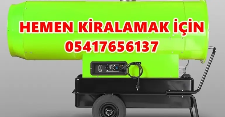 Ankara Yakınlarında ve İstanbul Elektrikli Isımak Isıtıcı Kiralama