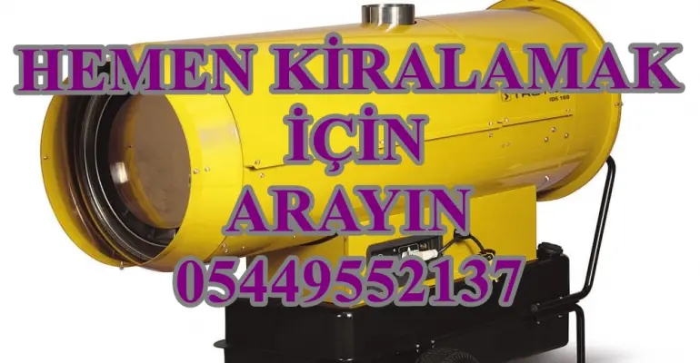 VAN ve HAKKARİ Mazotlu Isımak Isıtıcı Kiralama